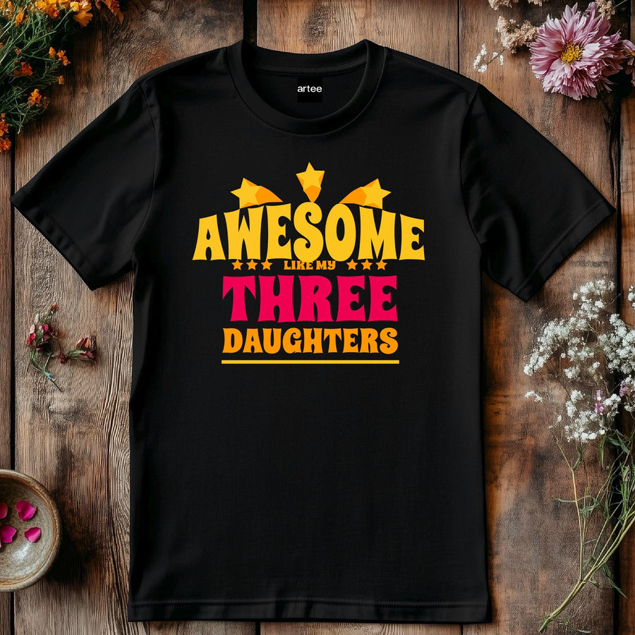 Awesome Like My Three Daughters T-shirt, Proud Mom Tee