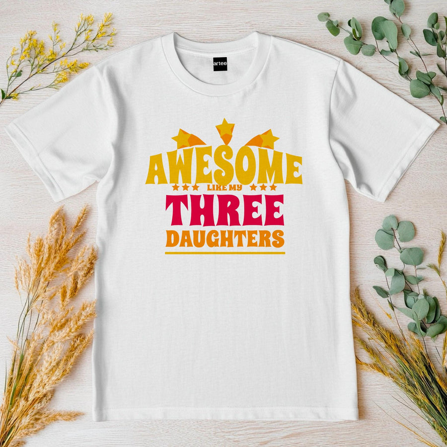 Awesome Like My Three Daughters T-shirt, Proud Mom Tee