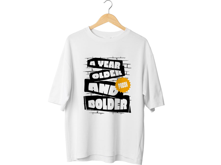 A Year Older And Bolder T-Shirt, Birthday Gift Tee, Funny Graphic Top
