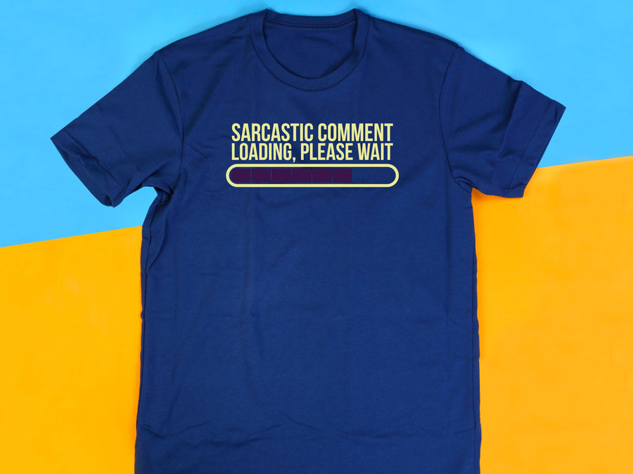 Sarcastic Comment Loading T-Shirt - Funny Humor Graphic Tee