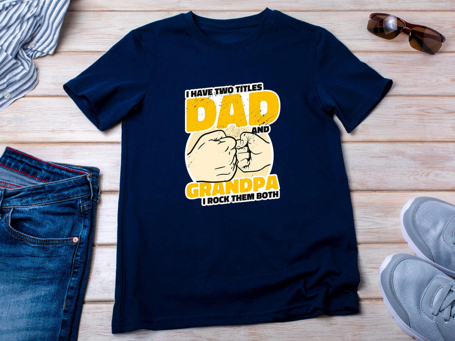 Dad Grandpa T-Shirt - Two Titles Father's Day Gift