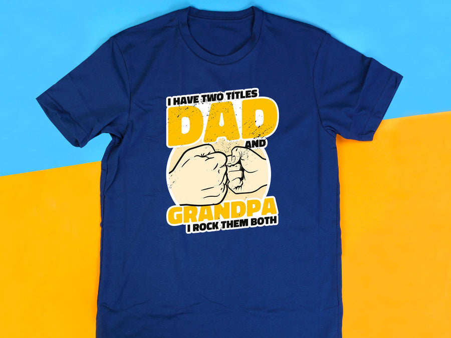 Dad Grandpa T-Shirt - Two Titles Father's Day Gift