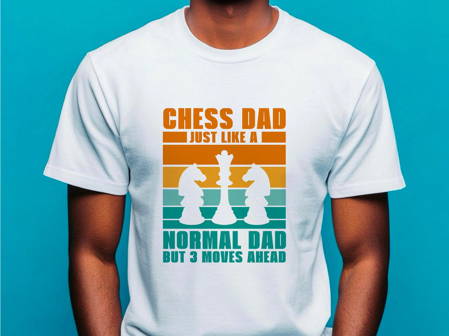 Chess Dad Just Like a Normal Dad But 3 Moves Ahead Shirt, Chess Lover Gift, Funny Dad T-Shirt, Chess Enthusiast Tee