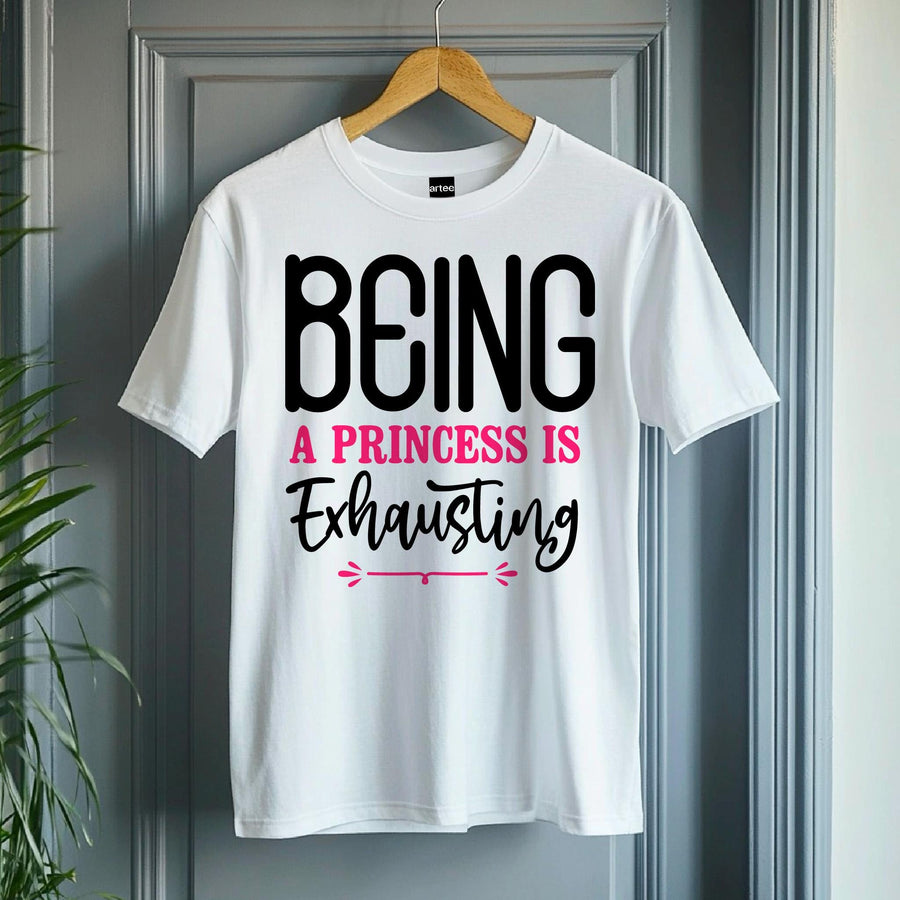 Being a Princess Is Exhausting T-Shirt | Funny Royal Attitude Tee | Cute Lazy Day Shirt | Sassy Gift for Her