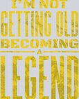 Im not getting old becoming a Legend - Fathers Day