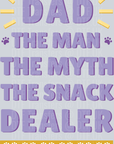 Dad The Man The Myth The Snack Dealer - Fathers Day