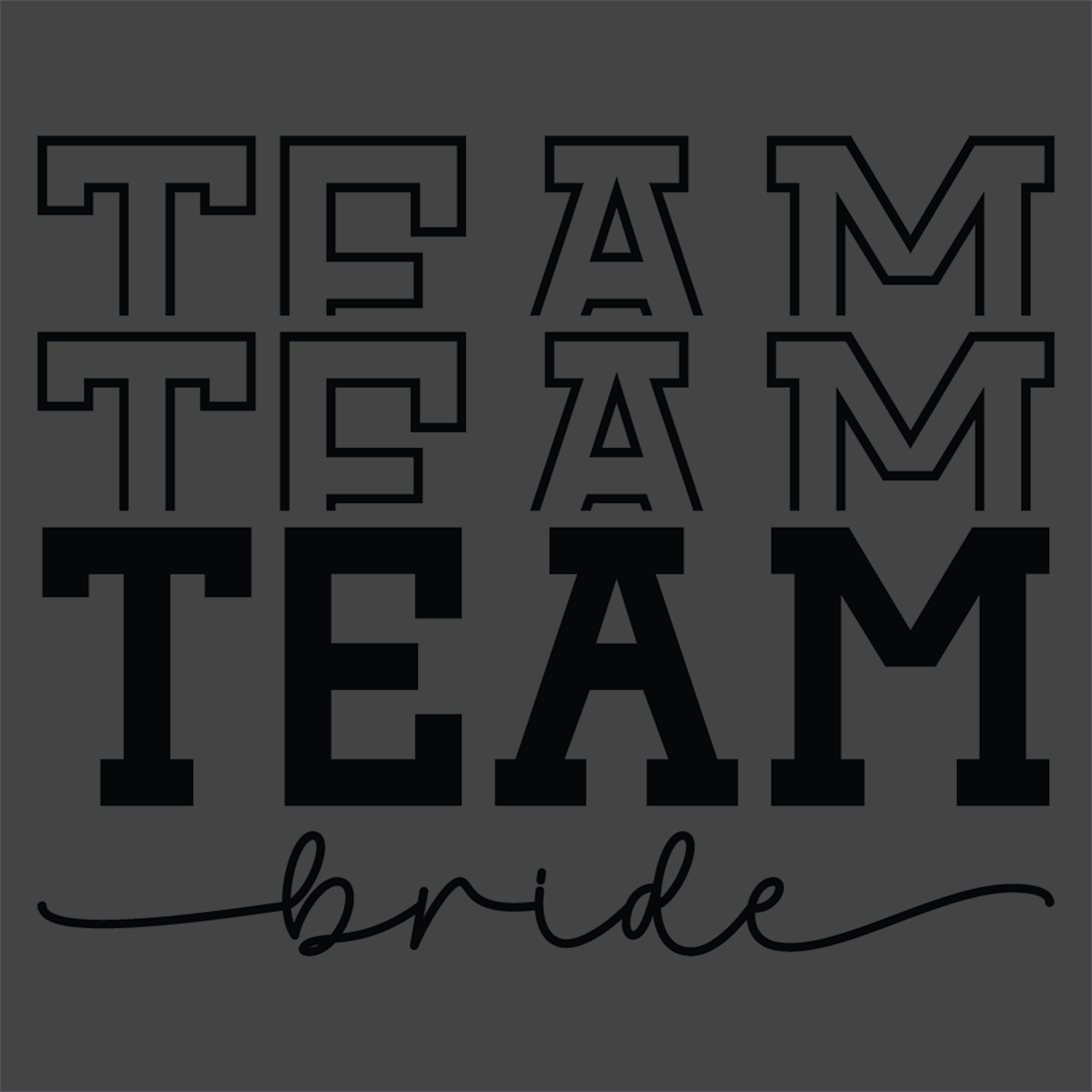 Team Team Team Bride - Wedding