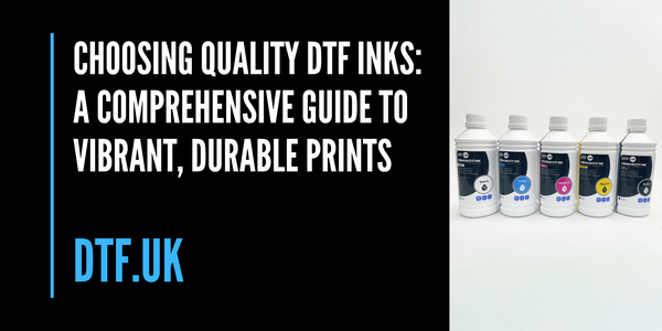 Choosing Quality DTF Inks: A Comprehensive Guide to Vibrant, Durable Prints