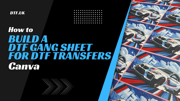 How to Build a DTF Gang Sheet in Canva: A Step-by-Step Guide for DTF Transfers UK