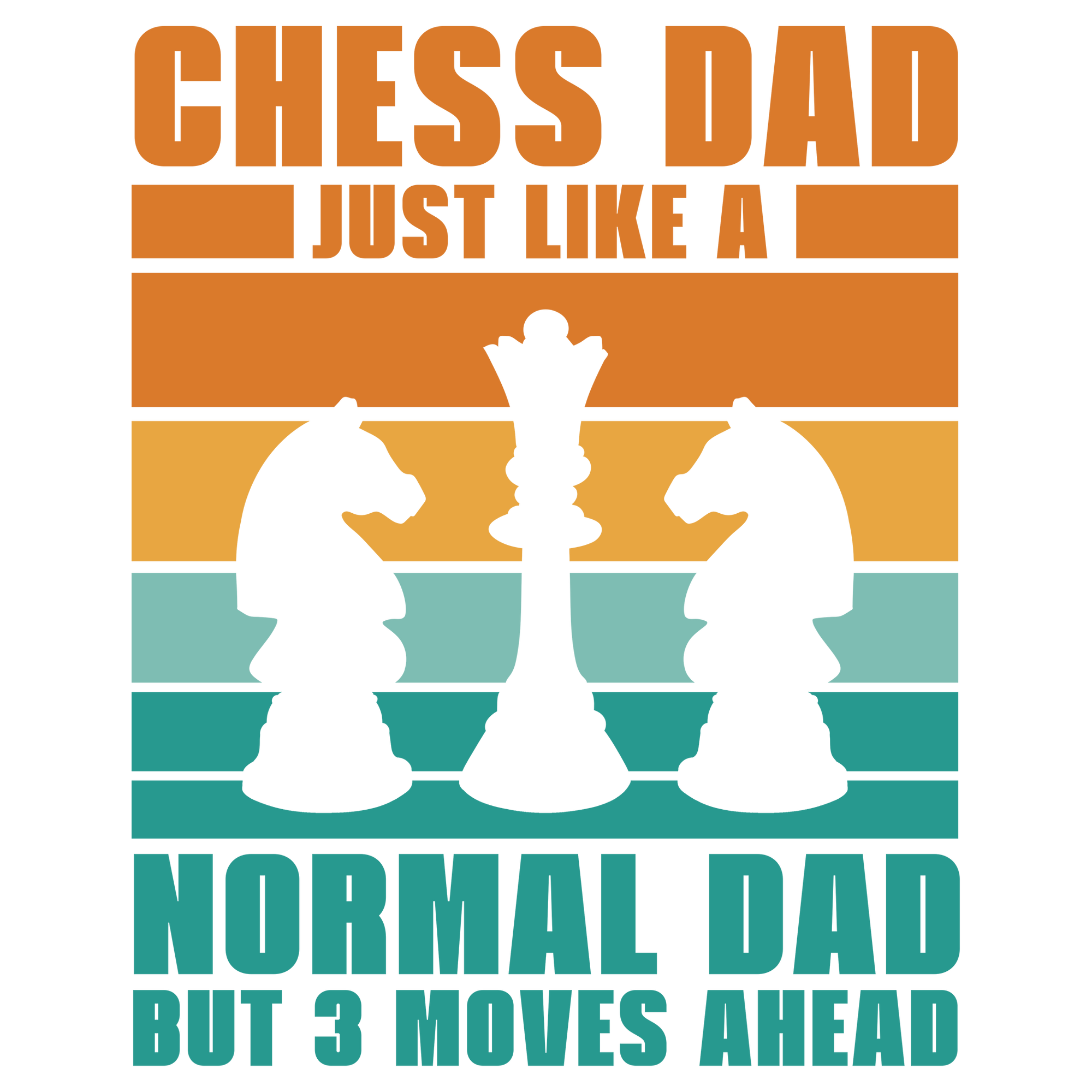 Chess Dad Just Like a Normal Dad but 3 moves Ahead - Fathers Day