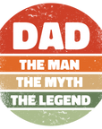 Dad The Man The Myth The Legend Circle - Fathers Day