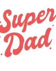 Fathers Day Super Dad