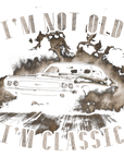 Fathers Day Vintage Car Im not old Im classic