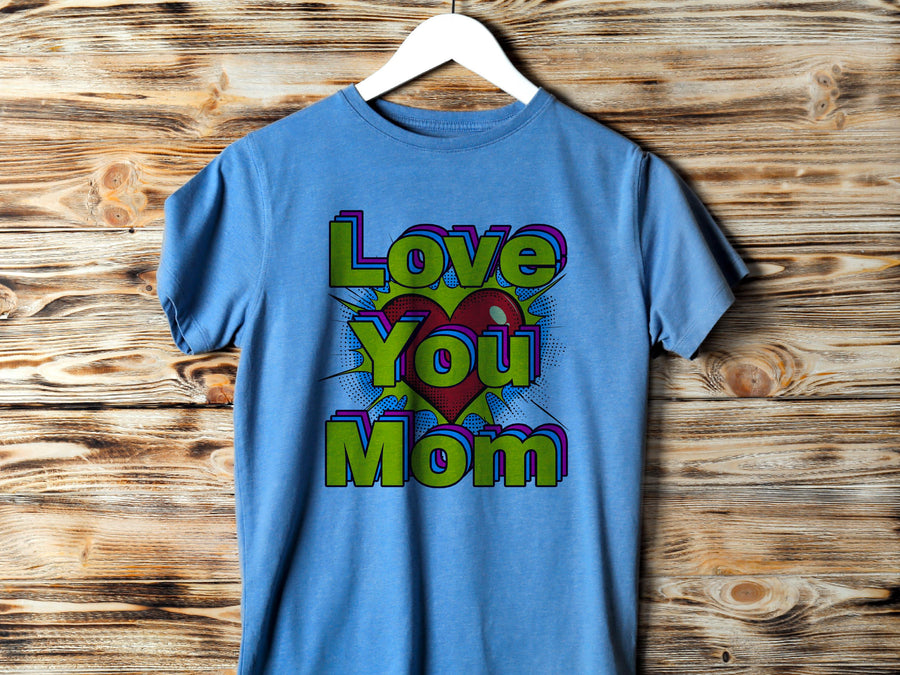 Pop art love you mom Shirt, Mom Love Shirt, Mother's Day Shirt, I Love You Mama shirt, Gift for Mama, Mother's D