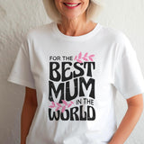 World's Best Mum T-Shirt, Soft Cotton Mother's Day Gift