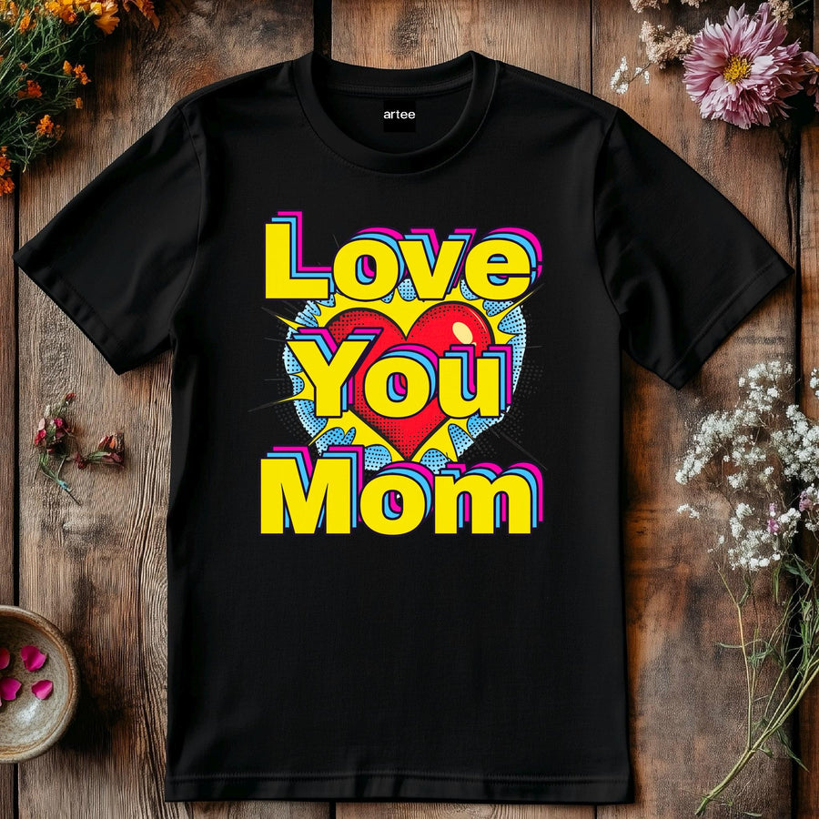 Pop art love you mom Shirt, Mom Love Shirt, Mother's Day Shirt, I Love You Mama shirt, Gift for Mama, Mother's D
