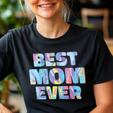 Best Mom Ever T-shirt, Mother's Day Gift