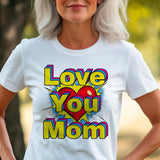 Pop art love you mom Shirt, Mom Love Shirt, Mother's Day Shirt, I Love You Mama shirt, Gift for Mama, Mother's D