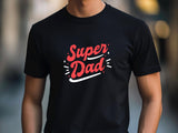 Super Dad T-Shirt, Gift for Father, Everyday Hero