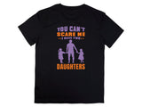 You Can't Scare Me I Have Two Daughters T-Shirt - Dad of Girls Tee