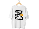 A Year Older And Bolder T-Shirt, Birthday Gift Tee, Funny Graphic Top