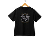 I Don’t Know How to Act My Age Shirt – Funny T-Shirt – Fathers Day Gift – Aging Humor Tee – Joke Shirt for Dad or Grandp
