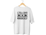I Tell Dad Jokes Periodically Shirt – Funny Science Dad T-Shirt – Chemistry Fathers Day Gift – STEM Dad Joke Tee – Geek 