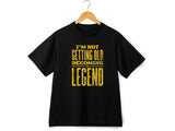 Not Getting Old Becoming a Legend Shirt – Funny Fathers Day Gift – Cool Dad Tee – Gift for Husband or Grandpa