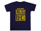 Not Getting Old Becoming a Legend Shirt – Funny Fathers Day Gift – Cool Dad Tee – Gift for Husband or Grandpa
