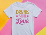 Drunk With Love T-Shirt – Funny Wedding Party Shirt – Bachelorette Drinking Tee – Matching Bridal Crew Shirt – Bride Squ