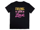 Drunk With Love T-Shirt – Funny Wedding Party Shirt – Bachelorette Drinking Tee – Matching Bridal Crew Shirt – Bride Squ