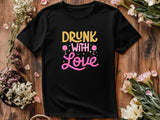 Drunk With Love T-Shirt – Funny Wedding Party Shirt – Bachelorette Drinking Tee – Matching Bridal Crew Shirt – Bride Squ