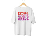 Father of the Bride Shirt – Wedding Day Gift – Matching Bridal Party T-Shirt