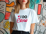 I Do Crew T-Shirt – Bridesmaid Wedding Party Shirt – Matching Bachelorette Tee – Team Bride Outfit – Bridal Shower Gift 