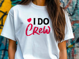 I Do Crew T-Shirt – Bridesmaid Wedding Party Shirt – Matching Bachelorette Tee – Team Bride Outfit – Bridal Shower Gift 