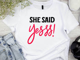 She Said Yees T-Shirt – Funny Engagement Shirt – Bride to Be Tee – Wedding Party Shirt – Bachelorette Gift Idea