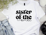 Sister of the Bride T-Shirt – Bridal Party Wedding Tee