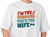 Matching Couple T-Shirts - I'm The Husband, She's The Wife - Anniversary Gift