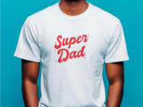 Super Dad T-Shirt, Gift for Father, Everyday Hero