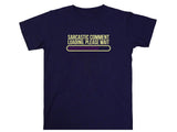 Sarcastic Comment Loading T-Shirt - Funny Humor Graphic Tee