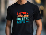Matching Couple T-Shirts - I'm The Husband, She's The Wife - Anniversary Gift