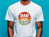 Dad The Man The Myth The Legend T-Shirt - Father's Day Gift
