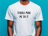 Tequila Made Me Do It T-Shirt – Funny Stag Party Shirt – Wedding Drinking Tee – Bachelor Party Outfit – Groomsman Gift I