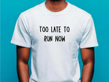 Too Late to Run Now Wedding Shirt – Groom Bachelor Party Tee – Funny Stag Night Shirt for Men – Last Night of Freedom Ou