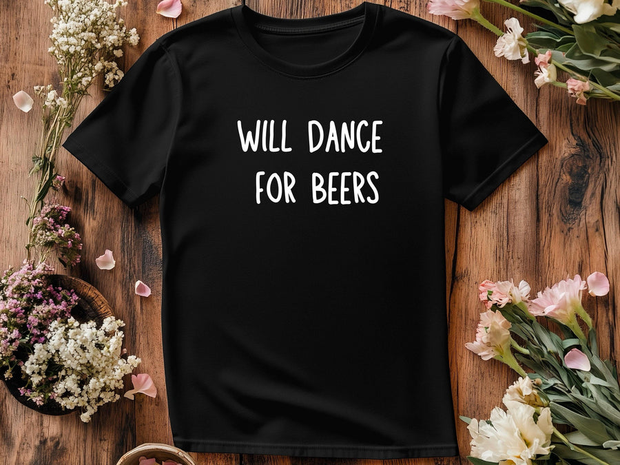 Funny Will Dance for Beers Shirt – Wedding Drinking Tee – Bachelor Party Outfit – Beer Party T-Shirt – Groomsman Gift Id