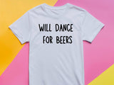 Funny Will Dance for Beers Shirt – Wedding Drinking Tee – Bachelor Party Outfit – Beer Party T-Shirt – Groomsman Gift Id