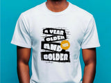 A Year Older And Bolder T-Shirt, Birthday Gift Tee, Funny Graphic Top