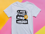 A Year Older And Bolder T-Shirt, Birthday Gift Tee, Funny Graphic Top
