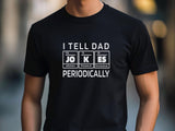 Funny Dad Jokes T-Shirts, Fathers Day Gift, Periodic Table Shirts, Chemistry Pun T-Shirt, Science Dad Tee, Gift for Dad,