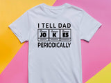 I Tell Dad Jokes Periodically Shirt – Funny Science Dad T-Shirt – Chemistry Fathers Day Gift – STEM Dad Joke Tee – Geek 